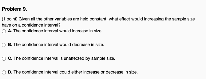 Problem 9 1 Point Given All The Other Variables Are Held Constant What Effect Would Increasing The Sample Size Have 1