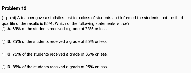 Problem 12 1 Point A Teacher Gave A Statistics Test To A Class Of Students And Informed The Students That The Third Q 1