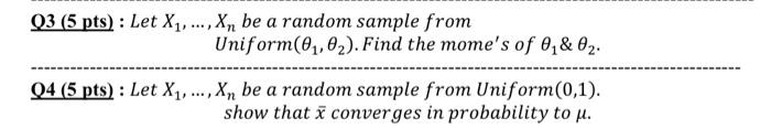 Q3 5 Pts Let X7 X Be A Random Sample From Uniform 0 02 Find The Mome S Of 0 02 Q4 5 Pts Let X1 1