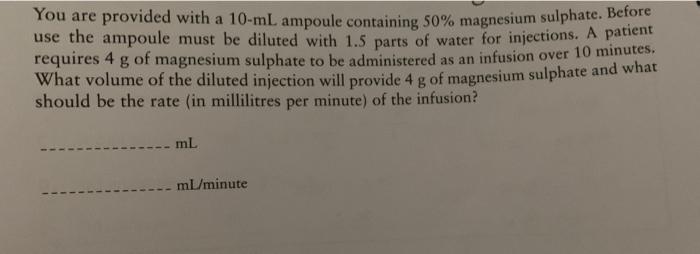 A You Are Provided With A 10 Ml Ampoule Containing 50 Magnesium Sulphate Before Use The Ampoule Must Be Diluted With 1 1