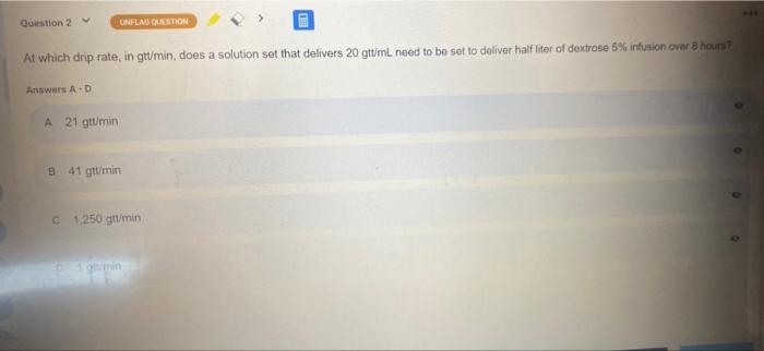 Question 2 Liflad Qation At Which Drip Rate In Gtt Min Does A Solution Sot That Delivers 20 Gtt Ml Need To Be Set To 1