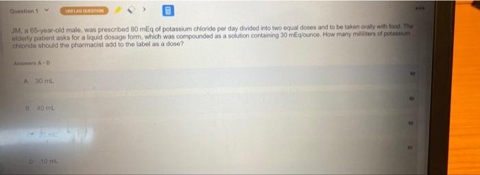 Question 1 Uno La Mention Jm A 65 Year Old Malo Was Prescribed 80 Meq Of Potassium Chlorido Por Day Divided Into Two Oq 1