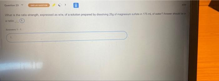 Question 23 Ilagation What Is The Ratio Strength Expressed As Ww Of A Solution Prepared By Dissolving 25g Of Magnesium 1