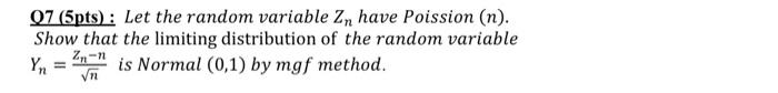 07 5pts Let The Random Variable Zn Have Poission N Show That The Limiting Distribution Of The Random Variable Yn V 1