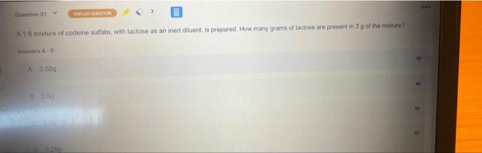 Question Unilar Stem A 1 6 Mixture Of Codeine Sulfate With Lactose As An Inert Diluent Is Prepared How Many Grams Of 1