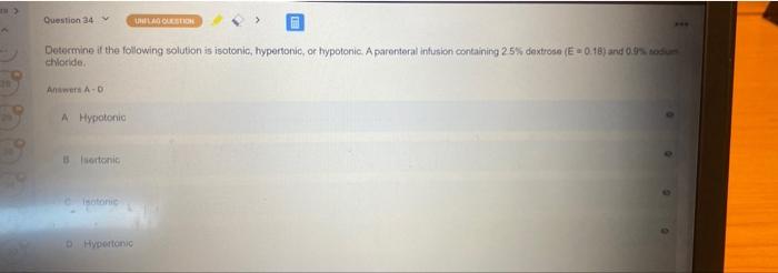 Question 34 Uniladolesti Determine If The Following Solution Is Isotonic Hypertonic Or Hypotonic A Parenteral Infusio 1