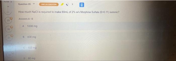 Filter Question 35 Relagertion How Much Nacl Is Required To Make 60ml Of 2 Wiv Morphine Sulfate E 0 11 Isotonic Answ 1