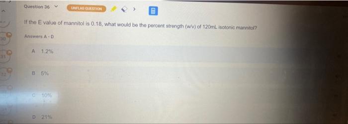 Question 36 Inflablestion If The E Value Of Mannitol Is 0 18 What Would Be The Percent Strength W V Of 120ml Isotonic 1