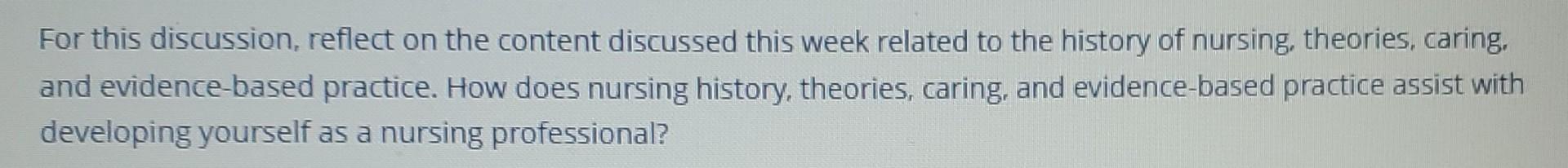 For This Discussion Reflect On The Content Discussed This Week Related To The History Of Nursing Theories Caring And 1