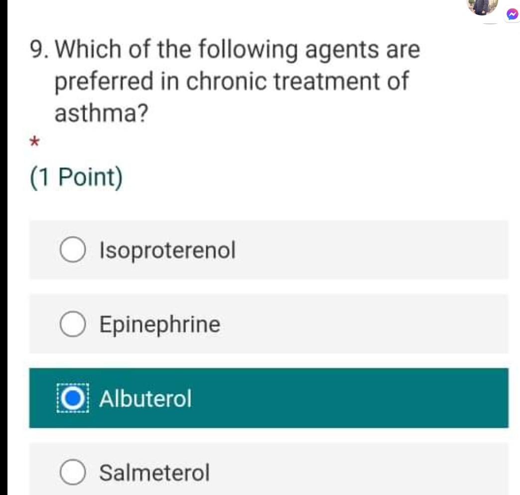 9 Which Of The Following Agents Are Preferred In Chronic Treatment Of Asthma 1 Point Isoproterenol Epinephrine O Alb 1
