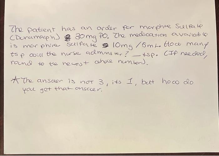 The Patient Has An Order For Morphire Scultate Deramorph 30mg Po The Medication Available Is Morphine Sulfate A 10m 1