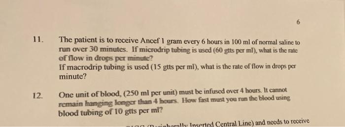 11 The Patient Is To Receive Ancef 1 Gram Every 6 Hours In 100 Ml Of Normal Saline To Run Over 30 Minutes If Microdrip 2