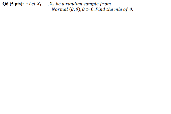 06 5 Pts Let X1 Xn Be A Random Sample From Normal 0 0 E 0 Find The Mle Of E 1