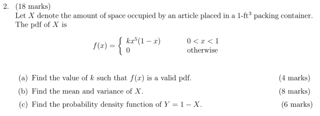 2 18 Marks Let X Denote The Amount Of Space Occupied By An Article Placed In A 1 Ft Packing Container The Pdf Of X 1