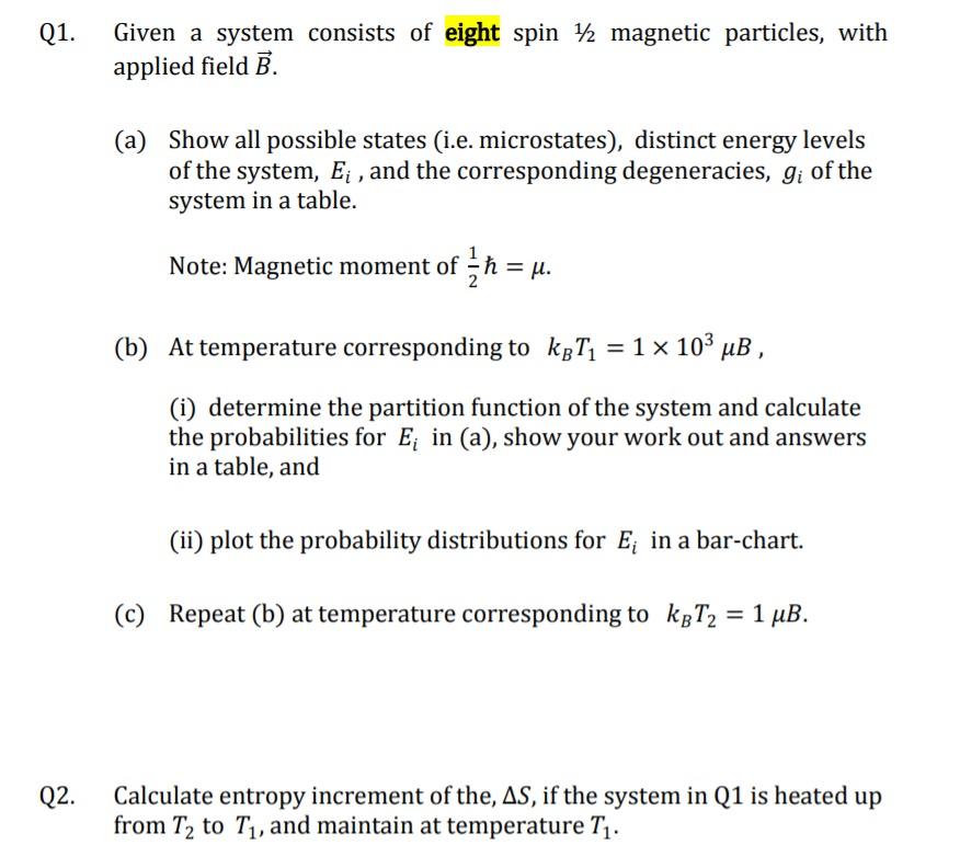Q1 Given A System Consists Of Eight Spin 12 Magnetic Particles With Applied Field B A Show All Possible States I E 1