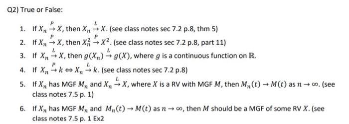 P Q2 True Or False 1 If X X Then Xn X See Class Notes Sec 7 2 P 8 Thm 5 2 If Xn X Then Xz X2 See Cl 1