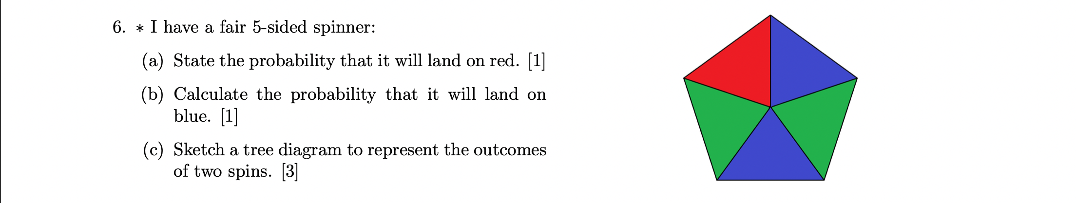6 I Have A Fair 5 Sided Spinner A State The Probability That It Will Land On Red 1 B Calculate The Probabilit 1