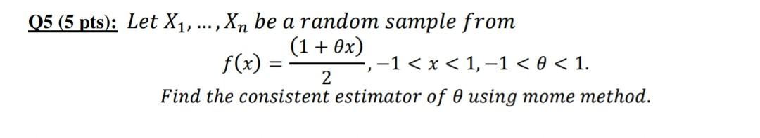 Q5 5 Pts Let X1 Xn Be A Random Sample From 1 0x F X 1 1