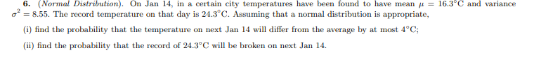 6 Normal Distribution On Jan 14 In A Certain City Temperatures Have Been Found To Have Mean Y 16 3 C And Variance 1