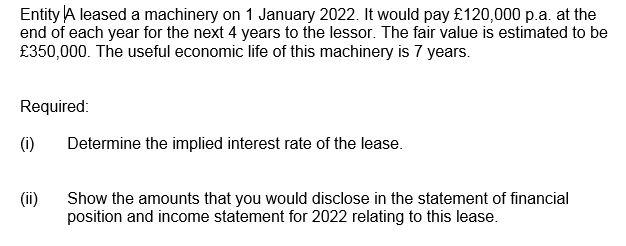 entity-a-leased-a-machinery-on-1-january-2022-it-would-pay-120-000-p