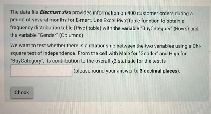 The Data File Elecmart Xlsx Provides Information On 400 Customer Orders During A Period Of Several Months For E Mart Us 1