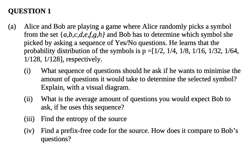 Question 1 A Alice And Bob Are Playing A Game Where Alice Randomly Picks A Symbol From The Set A B C D E F G H And B 1