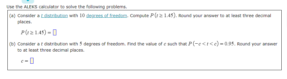 Use The Aleks Calculator To Solve The Following Problems A Consider A T Distribution With 10 Degrees Of Freedom Comp 1