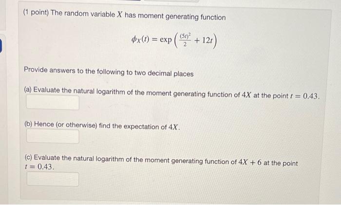 1 Point The Random Variable X Has Moment Generating Function X T Exp 121 Provide Answers To The Following T 1