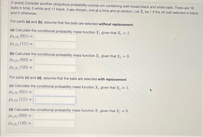 1 Point Consider Another Ubiquitous Probability Course Urn Containing Well Mixed Black And White Balls There Are 16 B 1