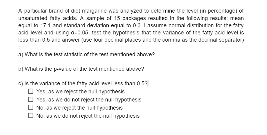 A Particular Brand Of Diet Margarine Was Analyzed To Determine The Level In Percentage Of Unsaturated Fatty Acids A S 1