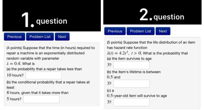 1 Question 2 Question Previous Problem List Next Previous Problem List Next 4 Points Suppose That The Time In Hours 1