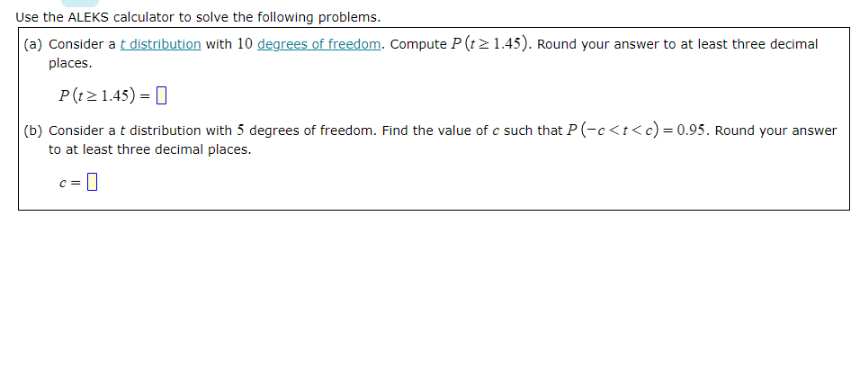 A Use The Aleks Calculator To Solve The Following Problems A Consider At Distribution With 10 Degrees Of Freedom Com 1