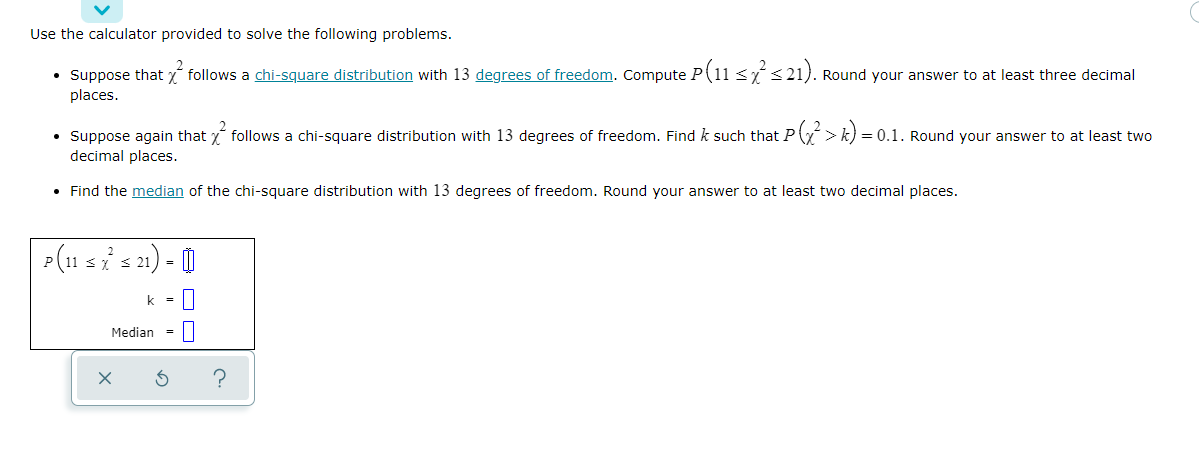Use The Calculator Provided To Solve The Following Problems Suppose That X Follows A Chi Square Distribution With 13 1