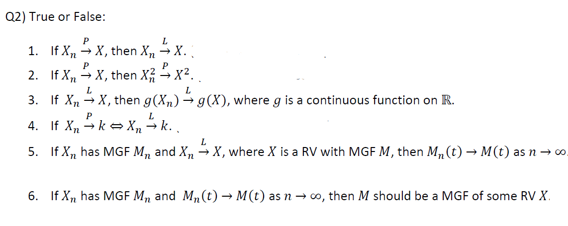 Q2 True Or False P L P P 1 If Xn X Then Xn X 2 If Xn X Then Xa X2 3 If Xn X Then G Xn G X Where G 1