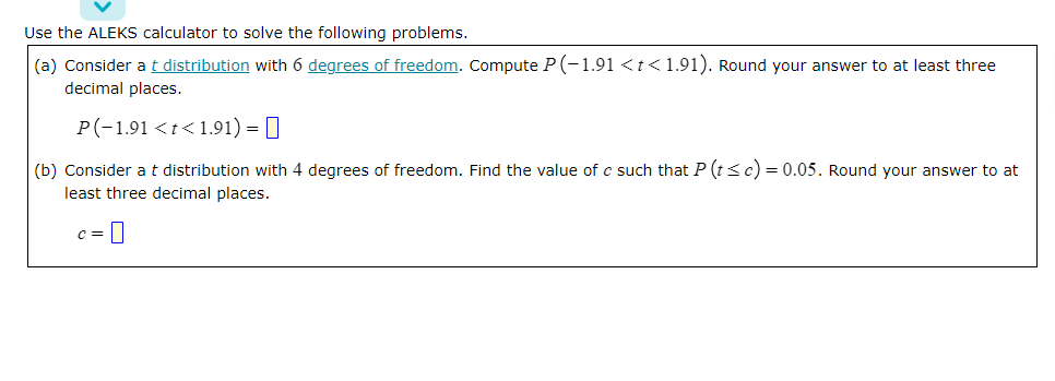 Use The Aleks Calculator To Solve The Following Problems A Consider A T Distribution With 6 Degrees Of Freedom Compu 1