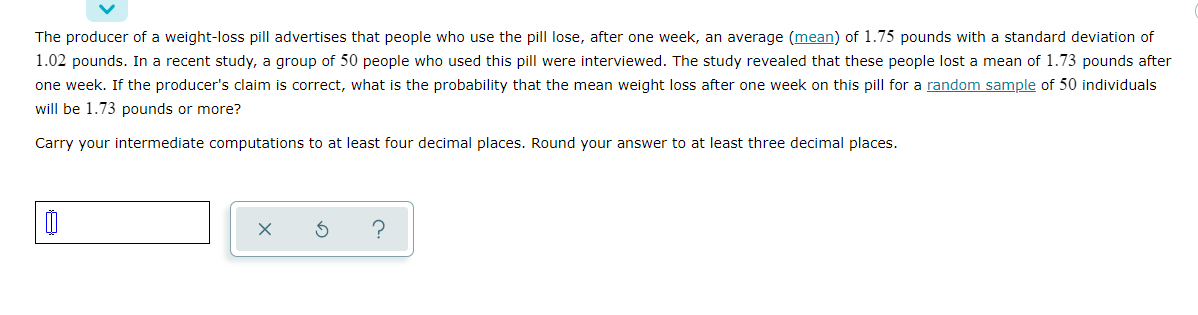 The Producer Of A Weight Loss Pill Advertises That People Who Use The Pill Lose After One Week An Average Mean Of 1 1
