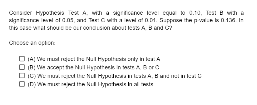 Consider Hypothesis Test A With A Significance Level Equal To 0 10 Test B With A Significance Level Of 0 05 And Test 1