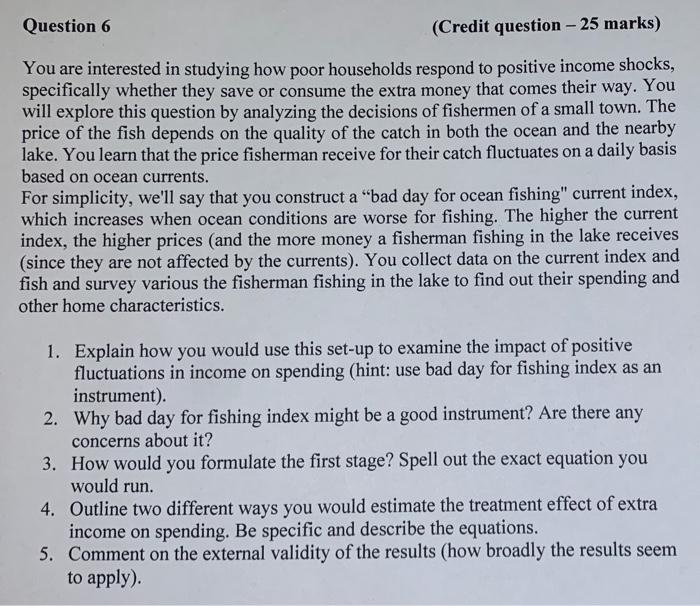 Question 6 Credit Question 25 Marks You Are Interested In Studying How Poor Households Respond To Positive Income Sh 1