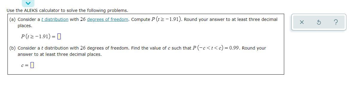Use The Aleks Calculator To Solve The Following Problems A Consider At Distribution With 26 Degrees Of Freedom Compu 1