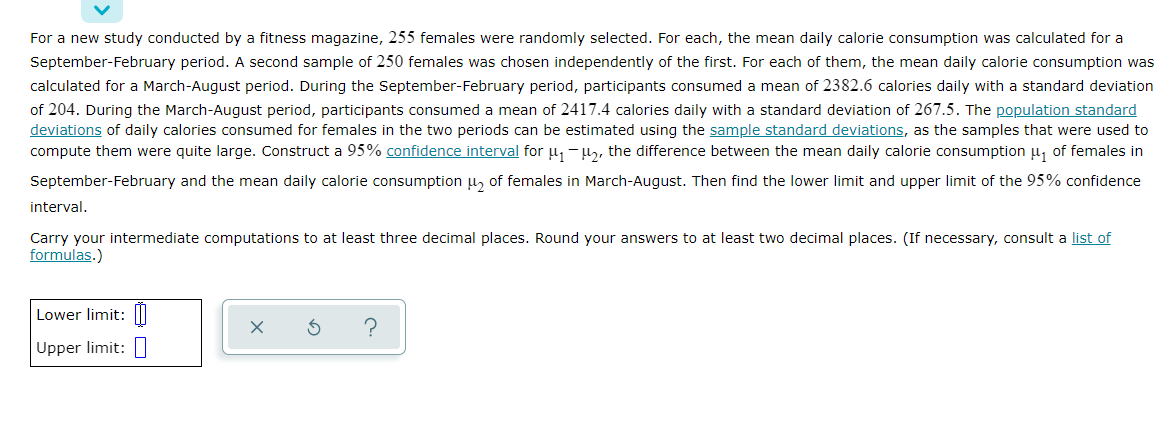 For A New Study Conducted By A Fitness Magazine 255 Females Were Randomly Selected For Each The Mean Daily Calorie Co 1