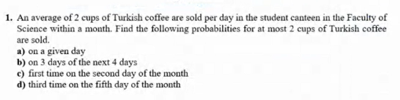 1 An Average Of 2 Cups Of Turkish Coffee Are Sold Per Day In The Student Canteen In The Faculty Of Science Within A Mon 1