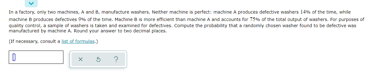 In A Factory Only Two Machines A And B Manufacture Washers Neither Machine Is Perfect Machine A Produces Defective 1