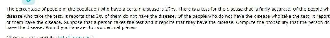 The Percentage Of People In The Population Who Have A Certain Disease Is 27 There Is A Test For The Disease That Is Fa 1