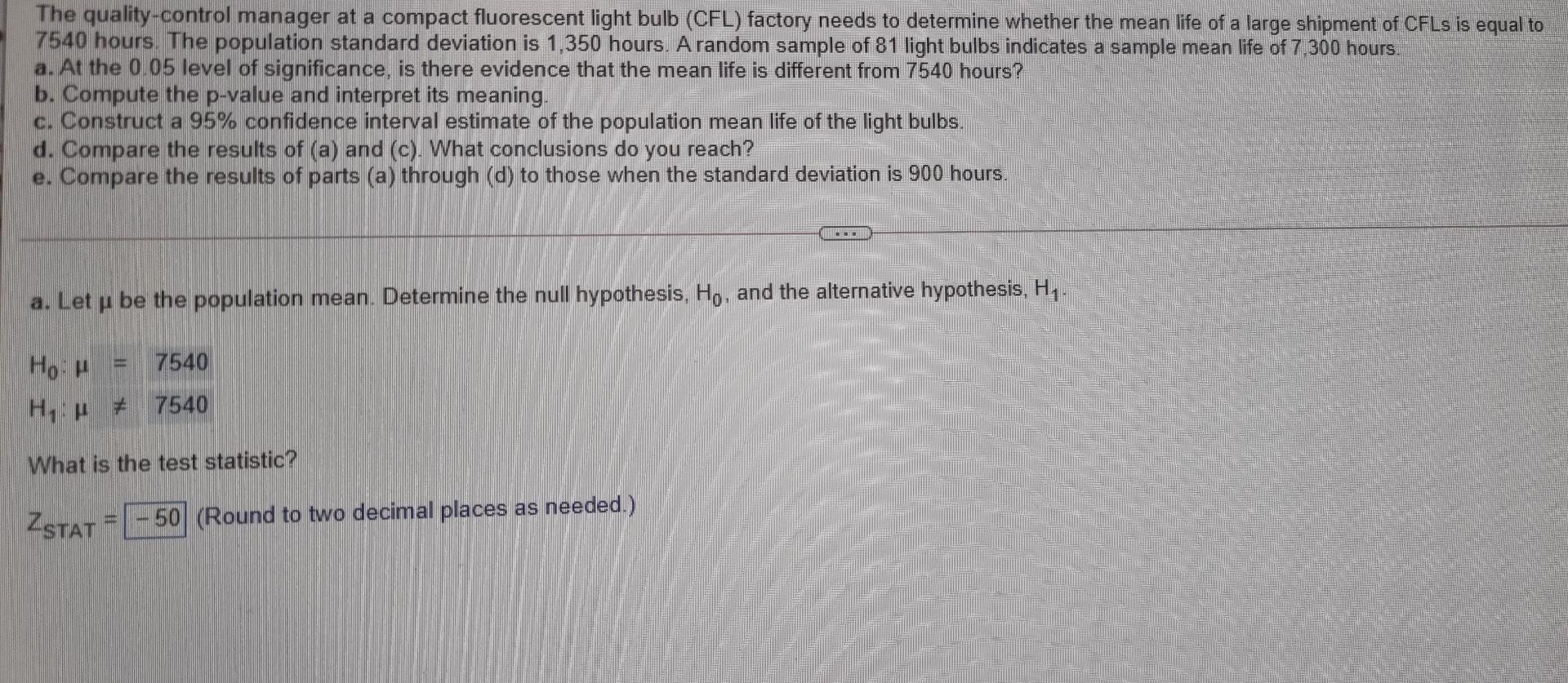 The Quality Control Manager At A Compact Fluorescent Light Bulb Cfl Factory Needs To Determine Whether The Mean Life O 1