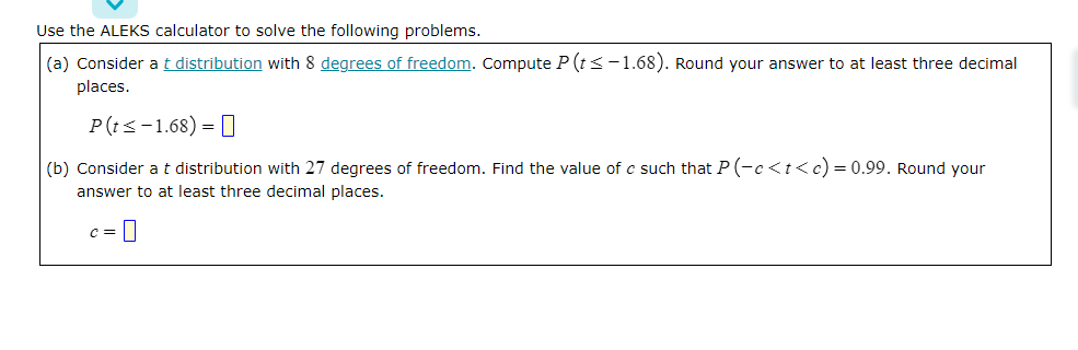 Use The Aleks Calculator To Solve The Following Problems A Consider A T Distribution With 8 Degrees Of Freedom Compu 1