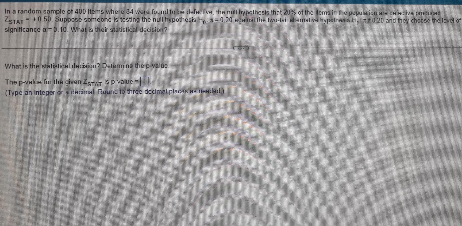 In A Random Sample Of 400 Items Where 84 Were Found To Be Defective The Null Hypothesis That 20 Of The Items In The Po 1