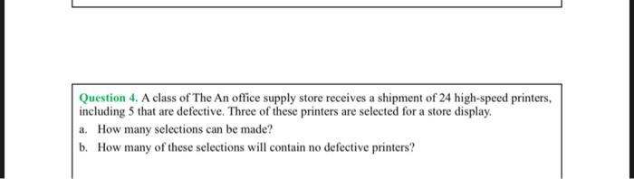 Question 4 A Class Of The An Office Supply Store Receives A Shipment Of 24 High Speed Printers Including 5 That Are De 1