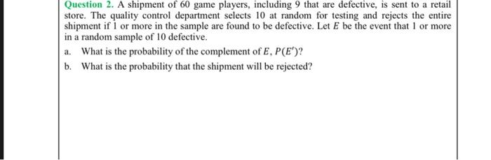 Question 2 A Shipment Of 60 Game Players Including 9 That Are Defective Is Sent To A Retail Store The Quality Contro 1