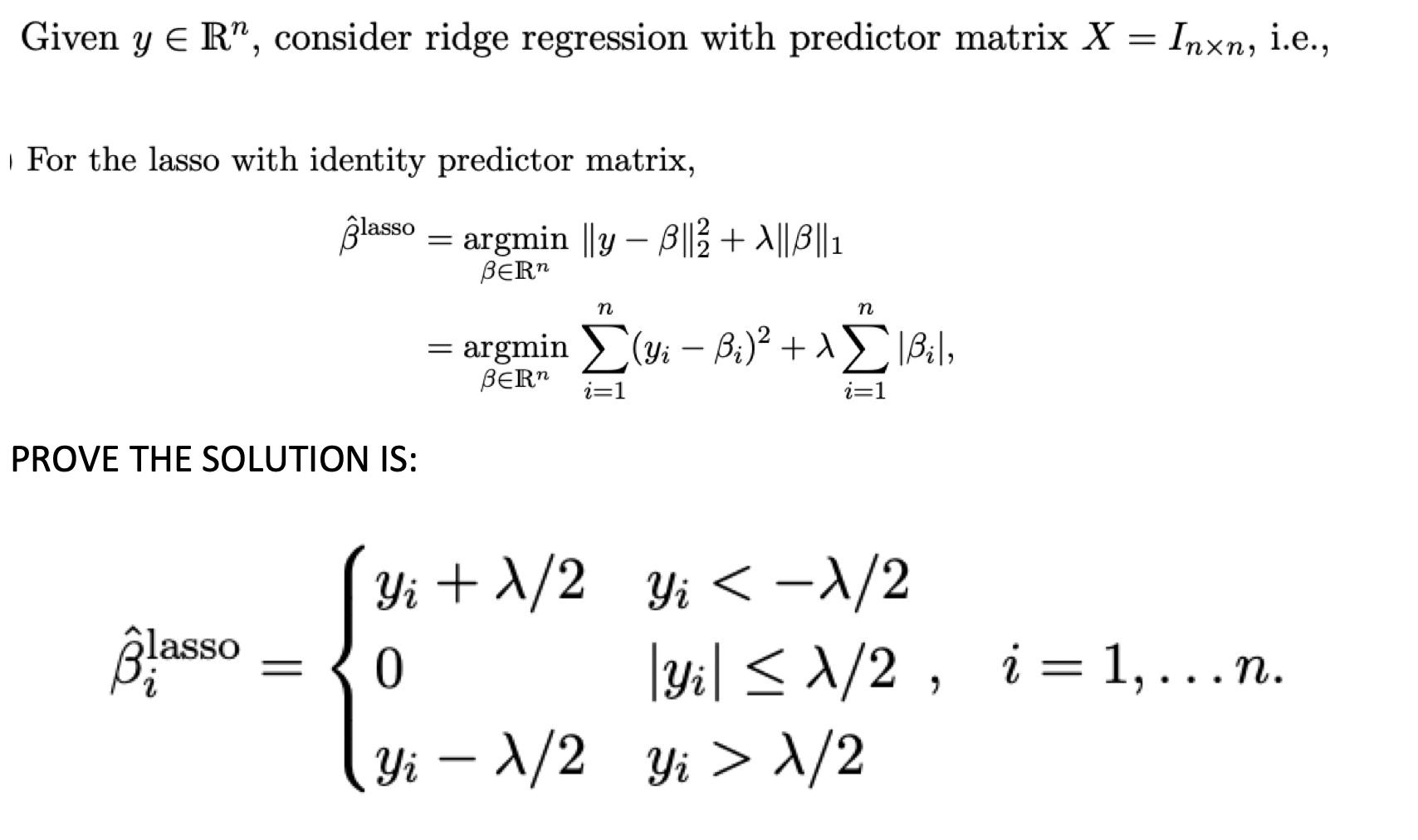 Given Y E R Consider Ridge Regression With Predictor Matrix X Inxn I E Y For The Lasso With Identity Predic 1
