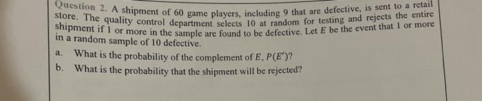 Store The Quality Control Department Selects 10 At Random For Testing And Rejects The Entire Question 2 A Shipment Of 1